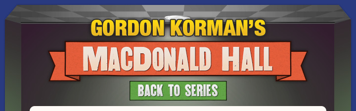 Gordan Korman's Macdonald Hall