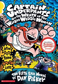 Captain Underpants and the Wrath of the Wicked Wedgie Woman (Captain Underpants #5)