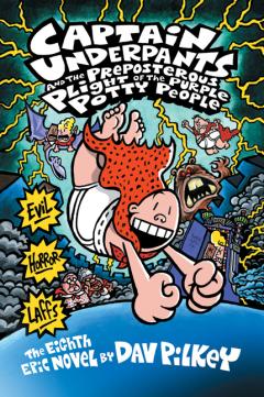 Captain Underpants and the Preposterous Plight of the Purple Potty People (Captain Underpants #8)