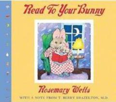 Read to Your Bunny: With A Note From T. Berry Brazelton, M. D.