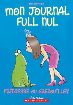 Mon journal full nul : N° 3 - Princesse ou grenouille?