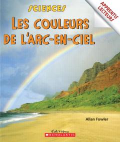 Apprentis lecteurs - Sciences : Les couleurs de l'arc-en-ciel