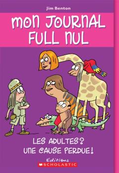 Mon journal full nul : N° 5 - Les adultes? Une cause perdue!