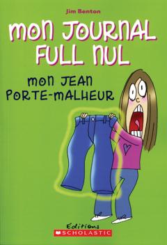 Mon journal full nul : N° 2 - Mon jean porte-malheur
