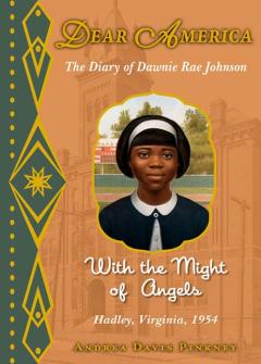 With the Might of Angels: The Diary of Dawnie Rae Johnson, Hadley, Virginia, 1954 (Dear America)