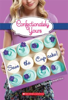 Save the Cupcake!: A Wish Novel (Confectionately Yours #1)