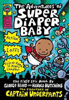 The Adventures of Super Diaper Baby: A Graphic Novel (Super Diaper Baby #1): From the Creator of Captain Underpants