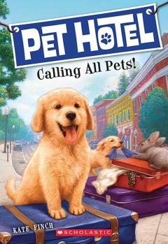 Calling All Pets! (Pet Hotel #1)