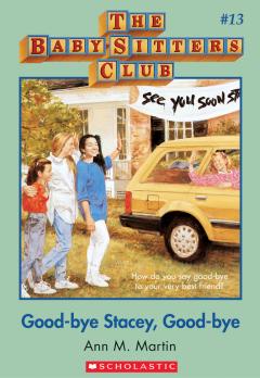 Good-Bye Stacey, Good-Bye (The Baby-Sitters Club #13)