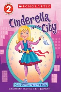 Flash Forward Fairy Tales: Cinderella in the City (Scholastic Reader, Level 2)