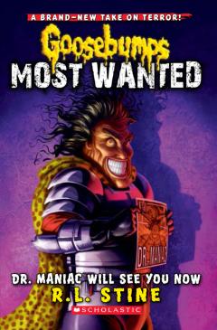 Dr. Maniac Will See You Now (Goosebumps Most Wanted #5)