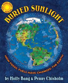 Buried Sunlight: How Fossil Fuels Have Changed the Earth