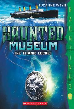 The Titanic Locket (The Haunted Museum #1) (A Hauntings Novel)