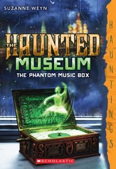 The Phantom Music Box (The Haunted Museum #2) (A Hauntings Novel)
