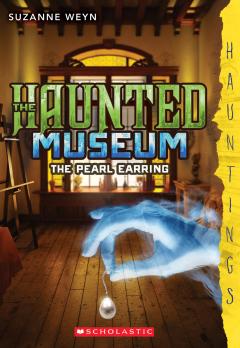The Pearl Earring (The Haunted Museum #3) (A Hauntings Novel)