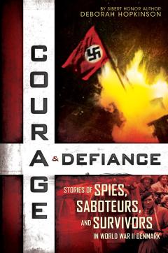 Courage & Defiance: Stories of Spies, Saboteurs, and Survivors in World War II Denmark (Scholastic Focus)