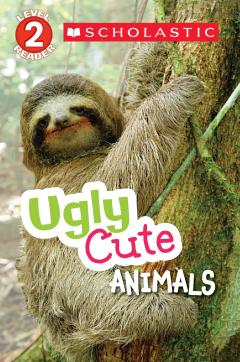 Ugly Cute Animals (Scholastic Reader, Level 2)