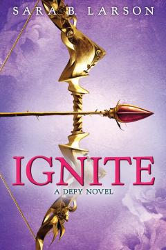 Ignite (Defy Trilogy, Book 2)