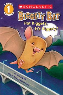 Biggety Bat: Hot Diggety, It's Biggety! (Scholastic Reader, Level 1)