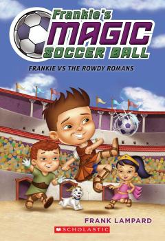 Frankie vs. The Rowdy Romans (Frankie's Magic Soccer Ball #2)
