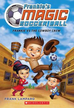 Frankie vs. the Cowboy's Crew (Frankie's Magic Soccer Ball #3)