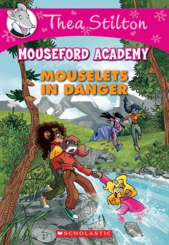 Mouselets in Danger (Thea Stilton Mouseford Academy #3)