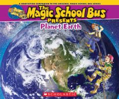 The Magic School Bus Presents: Planet Earth: A Nonfiction Companion to the Original Magic School Bus Series