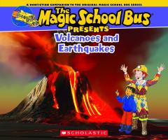 The Magic School Bus Presents: Volcanoes & Earthquakes: A Nonfiction Companion to the Original Magic School Bus Series