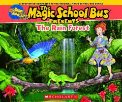 The Magic School Bus Presents: The Rainforest: A Nonfiction Companion to the Original Magic School Bus Series