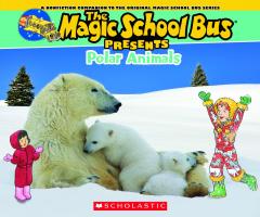 The Magic School Bus Presents: Polar Animals: A Nonfiction Companion to the Original Magic School Bus Series