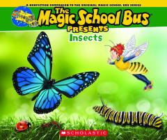 The Magic School Bus Presents: Insects: A Nonfiction Companion to the Original Magic School Bus Series