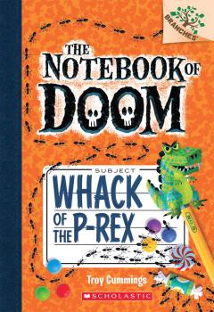 Whack of the P-Rex: A Branches Book (The Notebook of Doom #5)