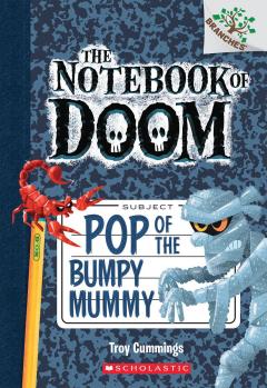 Pop of the Bumpy Mummy: A Branches Book (The Notebook of Doom #6)