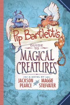 Pip Bartlett's Guide to Magical Creatures (Pip Bartlett #1)