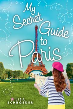 My Secret Guide to Paris: A Wish Novel