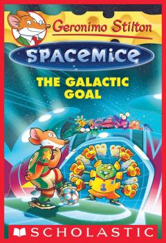 The Galactic Goal (Geronimo Stilton Spacemice #4)