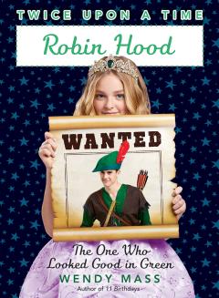 Robin Hood, The One Who Looked Good in Green (Twice Upon a Time #4)