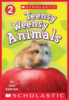 Teensy Weensy Animals (Scholastic Reader, Level 2)
