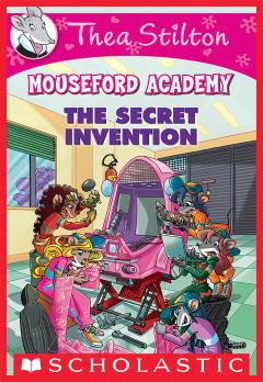 The Secret Invention (Thea Stilton Mouseford Academy #5)