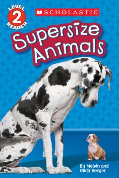 Supersize Animals (Scholastic Reader, Level 2)