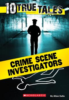 Crime Scene Investigators (10 True Tales)