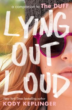 Lying Out Loud: A Companion to The DUFF