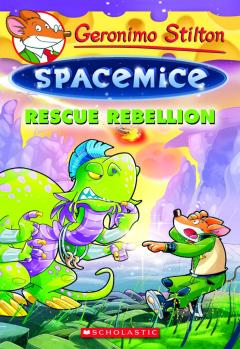 Rescue Rebellion (Geronimo Stilton Spacemice #5)