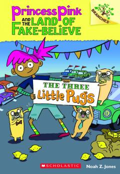 The Three Little Pugs: A Branches Book (Princess Pink and the Land of Fake-Believe #3)