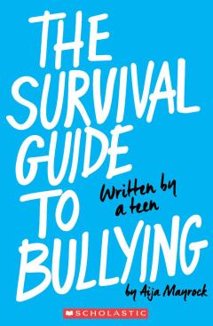 The Survival Guide to Bullying: Written by a Teen