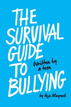 The Survival Guide to Bullying: Written by a Teen