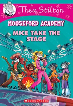 Mice Take the Stage (Thea Stilton Mouseford Academy #7)