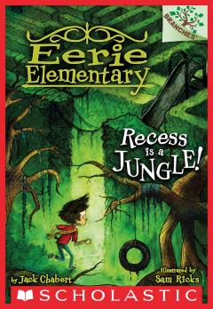 Recess Is a Jungle!: A Branches Book (Eerie Elementary #3)