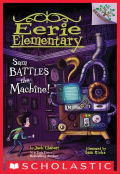 Sam Battles the Machine!: A Branches Book (Eerie Elementary #6)