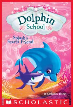 Splash's Secret Friend (Dolphin School #3)